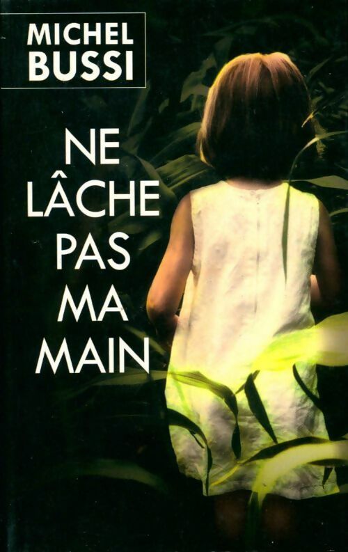 Ne lâche pas ma main - Michel Bussi - Livre