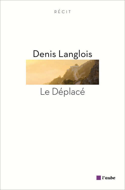 Livrenpoche : Le déplacé - Denis Langlois - Livre