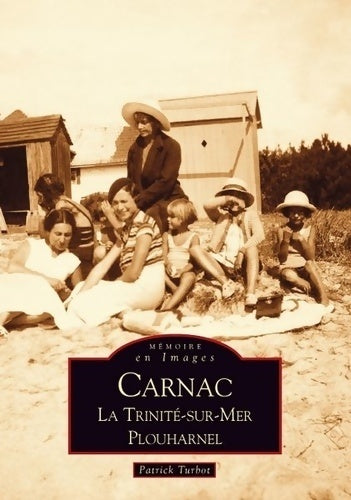 Livrenpoche : Carnac la trinité-sur-mer plouharnel - Patrick Turbot - Livre