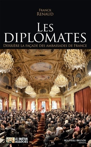 Livrenpoche : Les diplomates : Derrière la façade des ambassades de France - Franck Renaud - Livre