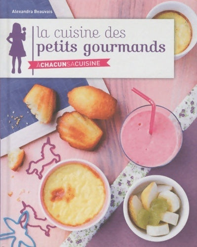Livrenpoche : Cuisine des petits gourmands - Alexandra Beauvais - Livre
