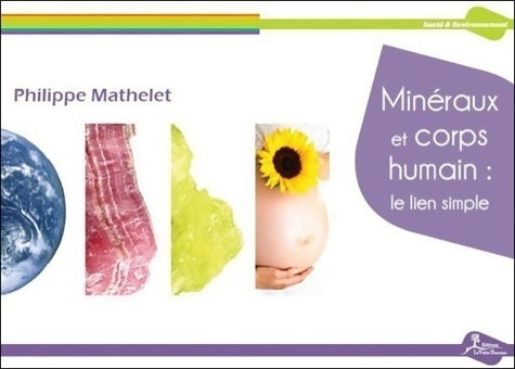 Livrenpoche : Minéraux et corps humain : Le lien simple - Philippe Mathelet - Livre
