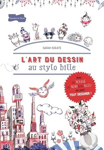 L'art du dessin au stylo bille - Sarah Skeate - Livre