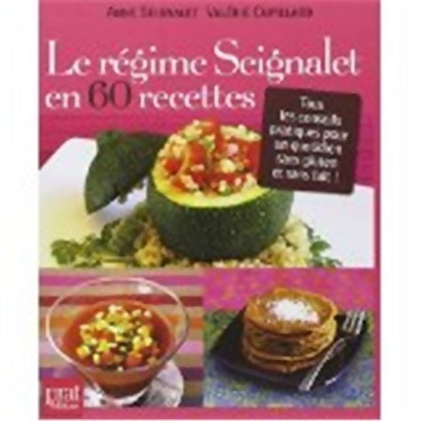 Livrenpoche : Le régime seignalet en 60 recettes : Tous les conseils pratiques pour un quotidien sans gluten et sans lait ! - Anne Seignalet - Livre