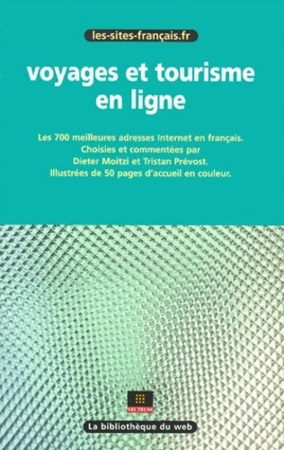 Livrenpoche : Voyages et tourisme en ligne. Les 700 meilleures adresses internet en français - Dieter Moitzi - Livre