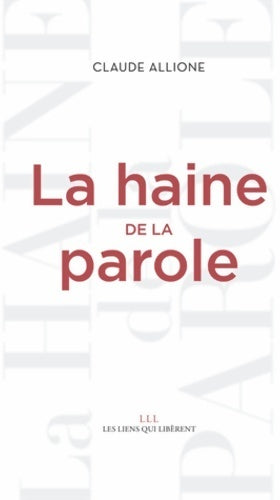 Livrenpoche : La haine de la parole (liens qui liber) - Claude Allione - Livre