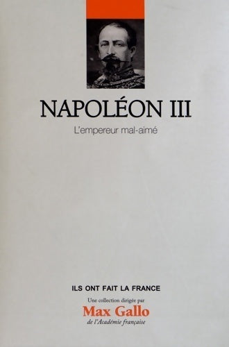 Livrenpoche : Napoléon III volume 17 : L'empereur mal aimé - Yves Bruley - Livre