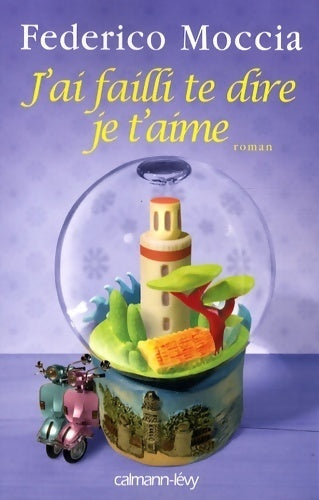 Livrenpoche : J'ai failli te dire je t'aime - Federico Moccia - Livre
