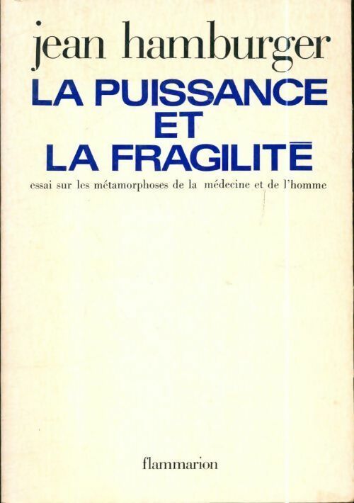 Livrenpoche : La puissance et la fragilité : Essai sur la métamorphose de la médecine et de l'homme - Hamburger Jean - Livre