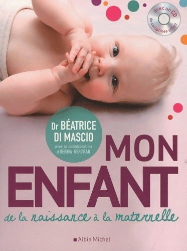 Livrenpoche : Mon enfant : De la naissance à la maternelle - Béatrice Di Mascio - Livre