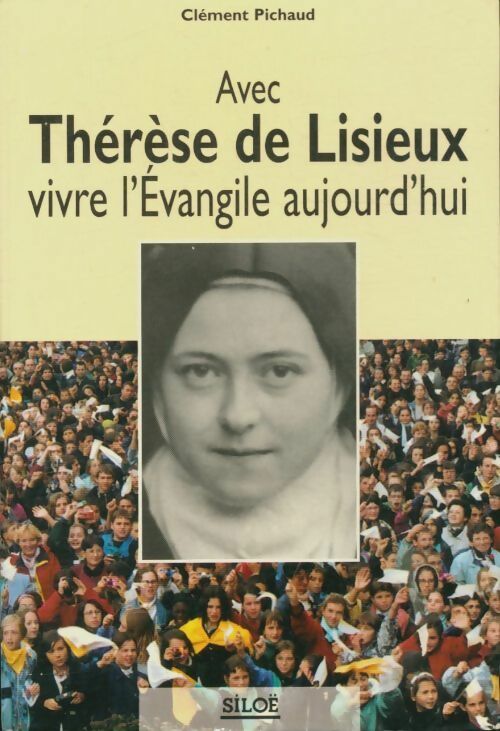 Livrenpoche : Avec Thérèse de Lisieux, vivre l'évangile aujourd'hui - Clément Pichaud - Livre