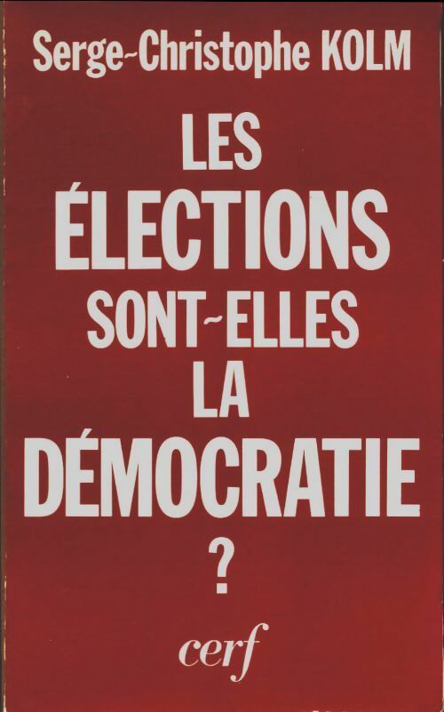 Livrenpoche : Les élections sont-elles la Démocratie ? - Serge-Christophe Kolm - Livre