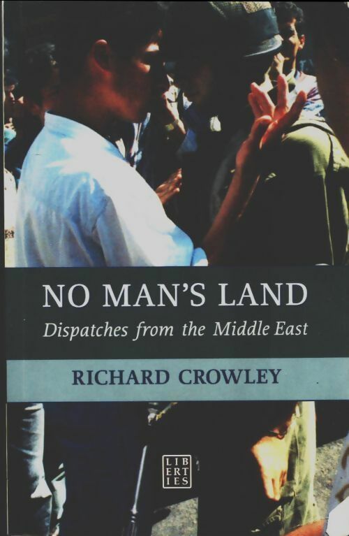 Livrenpoche : No man's land. Despatches from the middle east - Richard Crawley - Livre