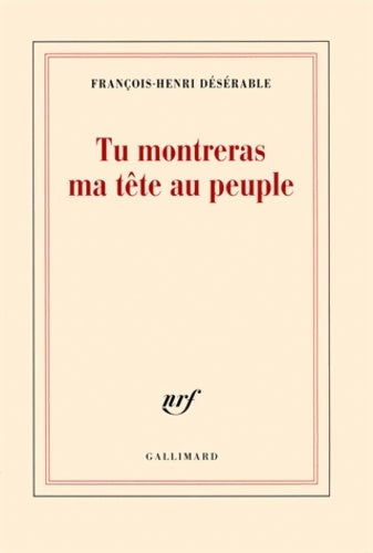 Livrenpoche : Tu montreras ma tête au peuple - François-Henri Désérable - Livre
