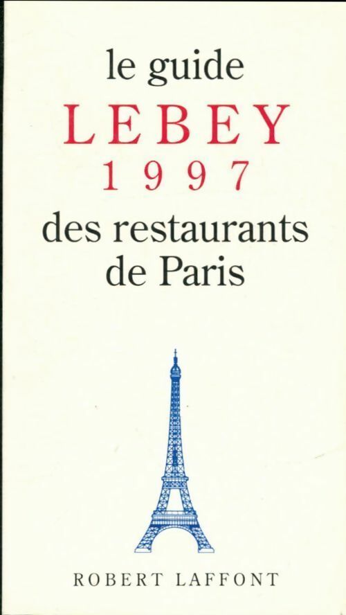 Livrenpoche : Le guide lebey 1997 des restaurants de Paris - Daniel Claude - Livre