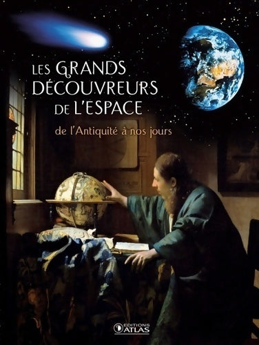 Les grands découvreurs de l'espace de l'antiquité à nos jours - Collectif - Livre