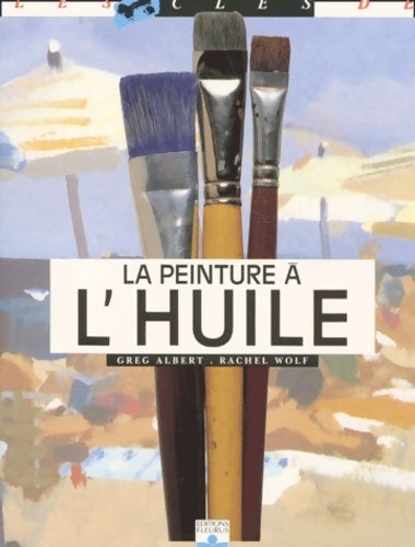 Livrenpoche : La peinture à l'huile - Greg Albert - Livre