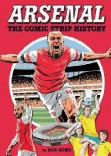 Livrenpoche : Arsenal. The comic strip history - Bob Bond - Livre