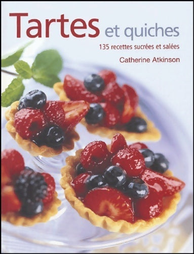 Livrenpoche : Tartes et quiches. 135 recettes sucrées et salées - Catherine Atkinson - Livre