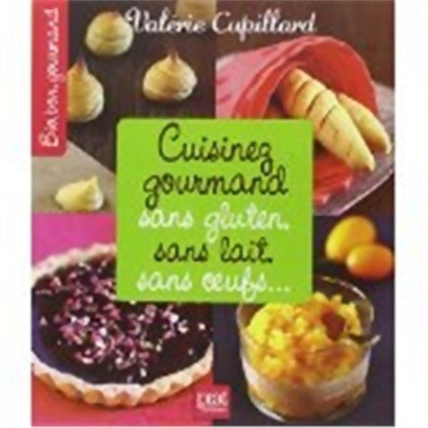 Livrenpoche : Cuisinez gourmand sans gluten sans lait sans oeufs - Valérie Cupillard - Livre