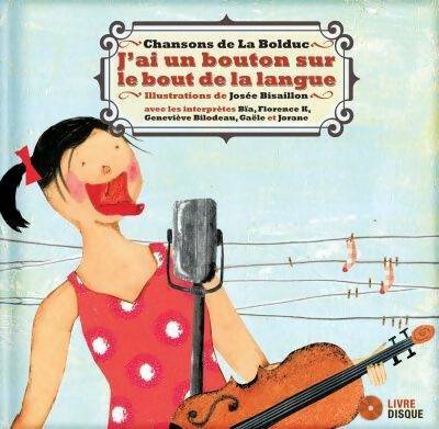Livrenpoche : J'ai un bouton sur le bout de la langue - livre + CD - Mary Travers (La Bolduc) - Livre