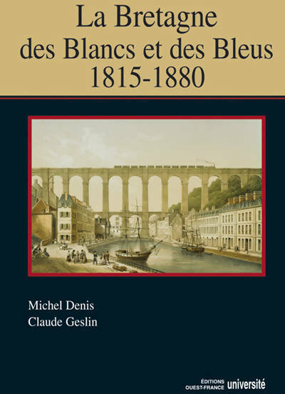 Livrenpoche : La Bretagne des blancs et des bleus 1815-1880 - Michel Denis - Livre