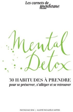 Livrenpoche : Guide bien-être mental detox 30 habitudes à prendre : Pour se préserver s'alléger et se retrouver - Pascale Senk - Livre