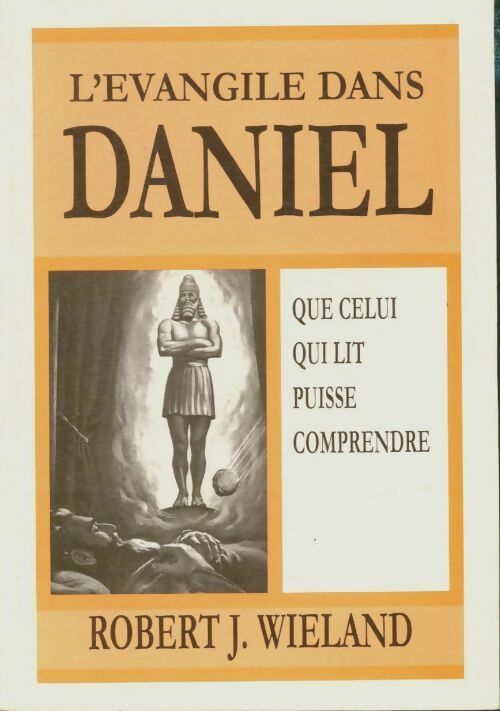 Livrenpoche : L'évangile de Daniel - Robert J Wieland - Livre