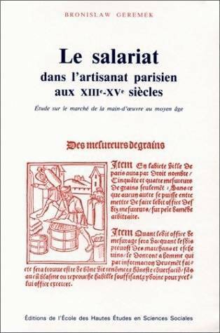 Livrenpoche : Le salariat dans l'artisanat parisien aux XIIIe et XVe siècles. Etude sur le marché de la main-d'oeuvre au moyen-Âge - Bronislaw Geremek - Livre