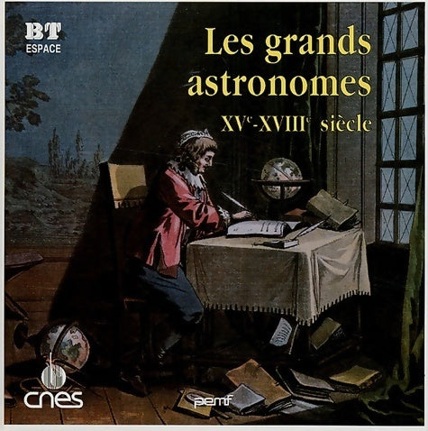 Livrenpoche : Les grands astronomes : Xve-xviiie siècle - Jean-Pierre Penot - Livre