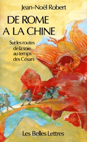 Livrenpoche : De Rome à la chine - sur les routes de la soie au temps des césars - Robert Jean-Noël - Livre