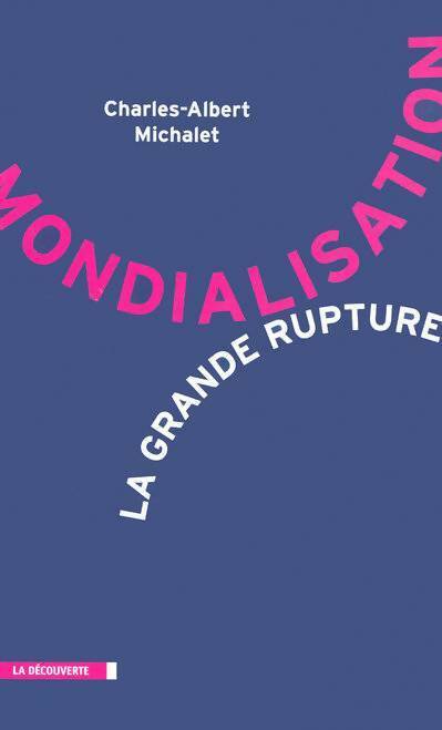 Livrenpoche : Mondialisation la grande rupture - Charles-Albert Michalet - Livre