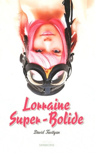 Livrenpoche : Lorraine super-bolide - David Tavityan - Livre