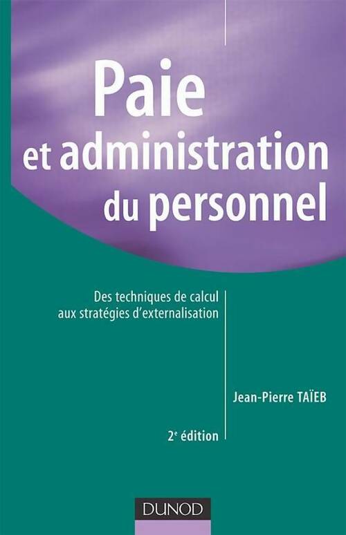 Livrenpoche : Paie et administration du personnel : Des techniques de calcul aux stratégies d'externalisation - Jean-Pierre Taïeb - Livre