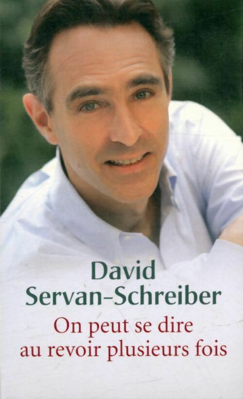 Livrenpoche : On peut se dire au revoir plusieurs fois - David Servan-Schreiber - Livre
