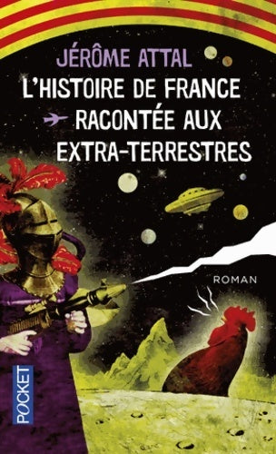 Livrenpoche : L'histoire de France racontées aux extra-terrestres - Jérôme Attal - Livre