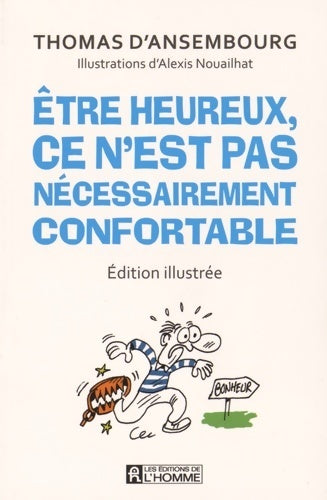 Etre heureux, ce n'est pas nécessairement confortable - Thomas D'Ansembourg - Livre