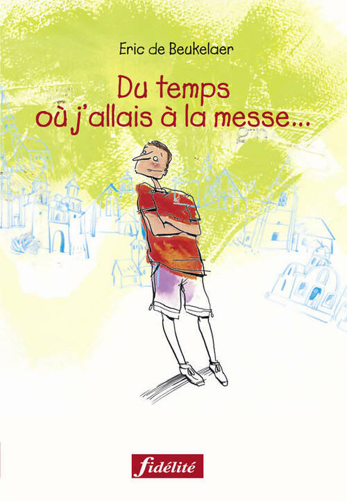 Livrenpoche : Du temps où j'allais à la messe... : Ou pourquoi aujourd'hui encore pratiquer sa foi a du sens - Jean-Pierre Snyers - Livre