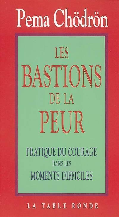 Livrenpoche : Les bastions de la peur : Pratique du courage dans les moments difficiles - Pema Chödrön - Livre