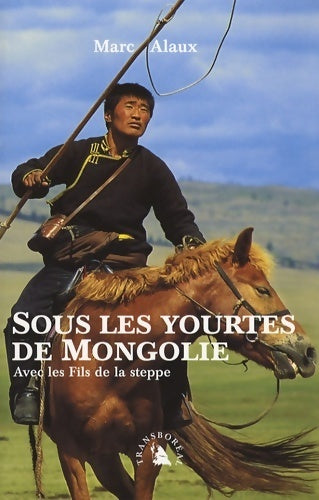 Livrenpoche : Sous les yourtes de mongolie : Avec les fils de la steppe - Marc Alaux - Livre