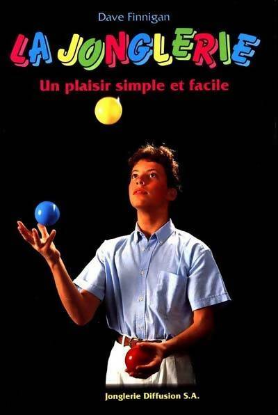 Livrenpoche : La jonglerie un plaisir simple et facile - Dave Finnigan - Livre