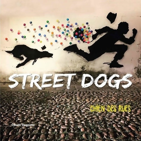 Livrenpoche : Street dogs. Chiens des rues - Claude Degoutte - Livre