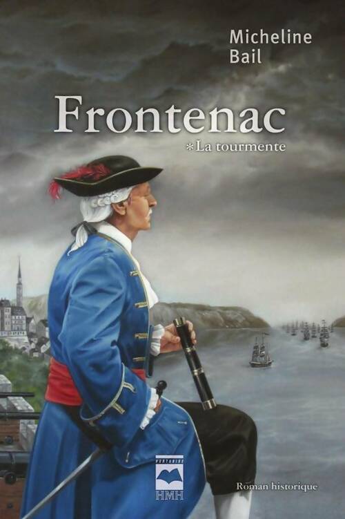 Livrenpoche : Frontenac Tome I : La tourmente - Micheline Bail - Livre