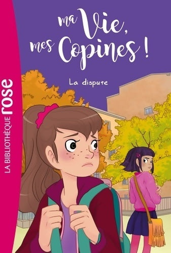 Livrenpoche : Ma vie, mes copines Tome VI : La dispute - Catherine Kalengula - Livre