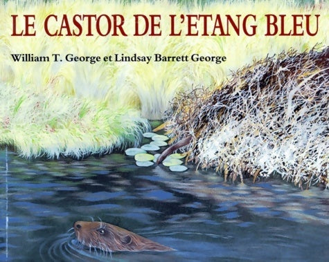 Livrenpoche : Le castor de l'étang bleu - William T. George, Lindsay Barrett George - Livre