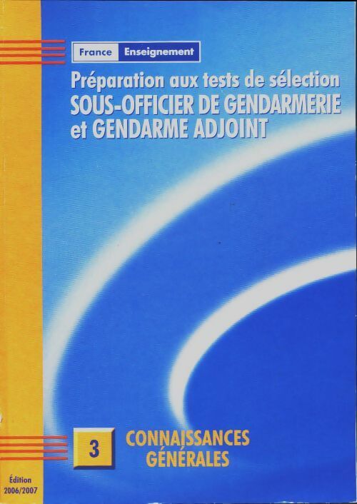 Livrenpoche : Préparation aux tests de selection sous officier de gendarmerie et gendarme adjoint 2006-2007 - Collectif - Livre