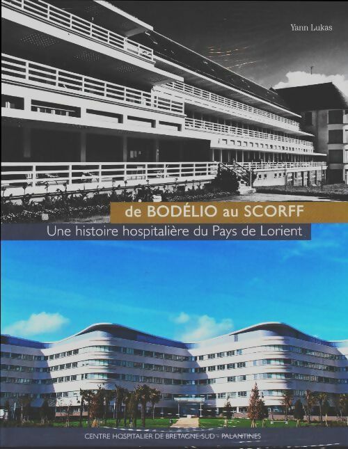 Livrenpoche : De Bodélio au Scorff, une histoire hospitalière de Lorient - Yann Lukas - Livre