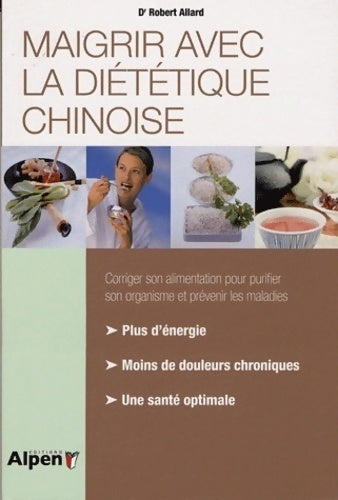 Livrenpoche : Maigrir avec la diététique chinoise manger selon son profile énergétique - Robert Allard - Livre