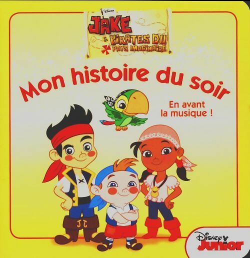 Livrenpoche : Jake et les pirates du pays imaginaire. Mon histoire du soir - Walt Disney - Livre