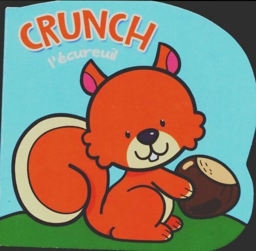 Livrenpoche : Crunch l'écureuil - Cécile Marbehant - Livre